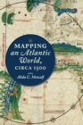 Mapping an Atlantic World, circa 1500 - eBook