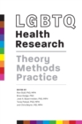 LGBTQ Health Research : Theory, Methods, Practice - Book