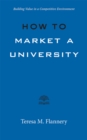 How to Market a University : Building Value in a Competitive Environment - Book