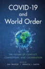 COVID-19 and World Order : The Future of Conflict, Competition, and Cooperation - Book