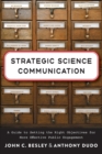 Strategic Science Communication : A Guide to Setting the Right Objectives for More Effective Public Engagement - Book