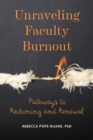 Unraveling Faculty Burnout : Pathways to Reckoning and Renewal - Book
