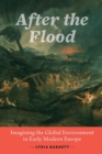 After the Flood : Imagining the Global Environment in Early Modern Europe - Book