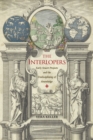 The Interlopers : Early Stuart Projects and the Undisciplining of Knowledge - Book