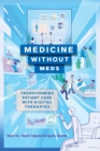 Medicine without Meds : Transforming Patient Care with Digital Therapies - eBook