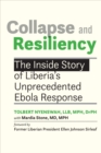 Collapse and Resiliency : The Inside Story of Liberia's Unprecedented Ebola Response - Book