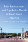 Built Environment and Population Health in Small-Town America - eBook