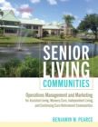 Senior Living Communities : Operations Management and Marketing for Assisted Living, Memory Care, Independent Living, and Continuing Care Retirement Communities - Book