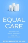 Equal Care : Health Equity, Social Democracy, and the Egalitarian State - Book