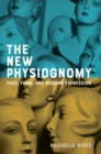 The New Physiognomy : Face, Form, and Modern Expression - eBook