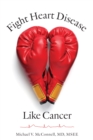Fight Heart Disease Like Cancer - eBook