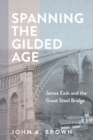 Spanning the Gilded Age - eBook
