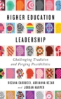 Higher Education Leadership : Challenging Tradition and Forging Possibilities - Book