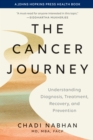 The Cancer Journey : Understanding Diagnosis, Treatment, Recovery, and Prevention - Book