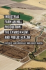 Industrial Farm Animal Production, the Environment, and Public Health - eBook