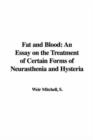 Fat and Blood : An Essay on the Treatment of Certain Forms of Neurasthenia and Hysteria - Book