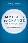 Immunity to Change : How to Overcome It and Unlock the Potential in Yourself and Your Organization - Book