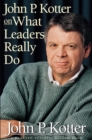 John P. Kotter on What Leaders Really Do - eBook