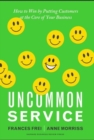 Uncommon Service : How to Win by Putting Customers at the Core of Your Business - eBook