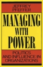 Managing With Power : Politics and Influence in Organizations - eBook