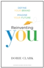 Reinventing You : Define Your Brand, Imagine Your Future - eBook