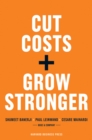 Cut Costs, Grow Stronger : A Strategic Approach to What to Cut and What to Keep - eBook