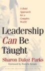 Leadership Can Be Taught : A Bold Approach for a Complex World - eBook