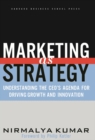 Marketing As Strategy : Understanding the CEO's Agenda for Driving Growth and Innovation - eBook