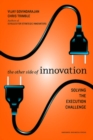 The Other Side of Innovation : Solving the Execution Challenge - Book