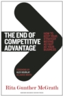 The End of Competitive Advantage : How to Keep Your Strategy Moving as Fast as Your Business - Book