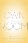Own the Room : Discover Your Signature Voice to Master Your Leadership Presence - Book