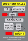 Judgment Calls : Twelve Stories of Big Decisions and the Teams That Got Them Right - eBook