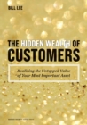 The Hidden Wealth of Customers : Realizing the Untapped Value of Your Most Important Asset - eBook