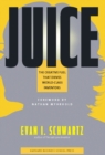 Juice : The Creative Fuel That Drives World-Class Inventors - eBook