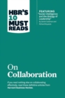 HBR's 10 Must Reads on Collaboration (with featured article "Social Intelligence and the Biology of Leadership," by Daniel Goleman and Richard Boyatzis) - Book