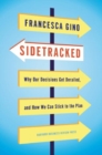 Sidetracked : Why Our Decisions Get Derailed, and How We Can Stick to the Plan - eBook