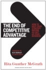 The End of Competitive Advantage : How to Keep Your Strategy Moving as Fast as Your Business - eBook