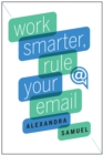 Work Smarter, Rule Your Email - eBook