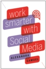 Work Smarter with Social Media : A Guide to Managing Evernote, Twitter, LinkedIn, and Your Email - eBook