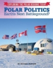 Polar Politics : Earth's Next Battlegrounds? - Book
