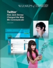 Twitter(R) : How Jack Dorsey Changed the Way We Communicate - eBook