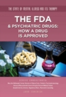 The FDA & Psychiatric Drugs : How a Drug Is Approved - eBook