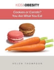 Cookies or Carrots? : You Are What You Eat - eBook