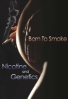 Born to Smoke: Nicotine and Genetics - eBook