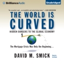 The World is Curved : Hidden Dangers to the Global Economy - eAudiobook