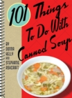 101 Things To Do With Canned Soup - eBook