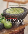 Culinary Mexico : Authentic Recipes and Traditions - eBook