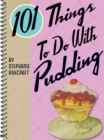 101 Things to Do with Pudding - eBook