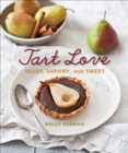 Tart Love : Sassy, Savory, and Sweet - eBook