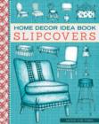 Home Decor Idea Book Slipcovers - eBook